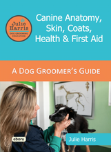 Load image into Gallery viewer, Julie Harris Education - A Dog Groomer&#39;s Guide - Canine Anatomy, Skin, Coats, Health &amp; First Aid - PRE-ORDER
